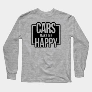 Cars Make Me Happy - Black Long Sleeve T-Shirt